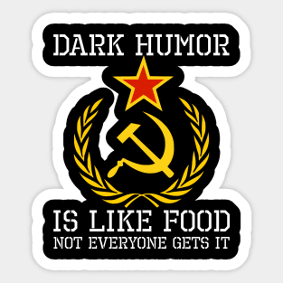 Sarcastic Communism Hammer & Sickle Dark Humor Is Like Food Sticker